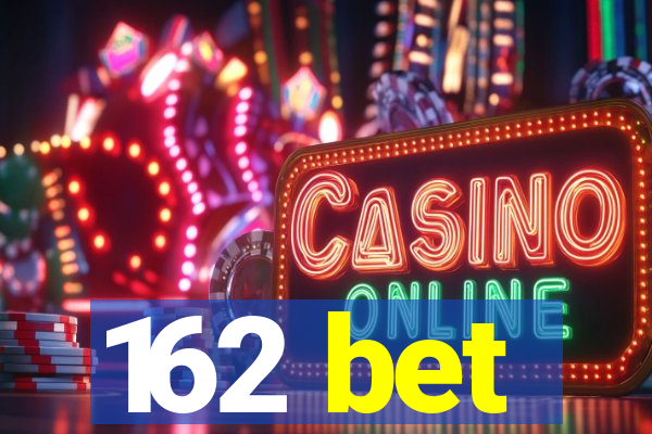 162 bet